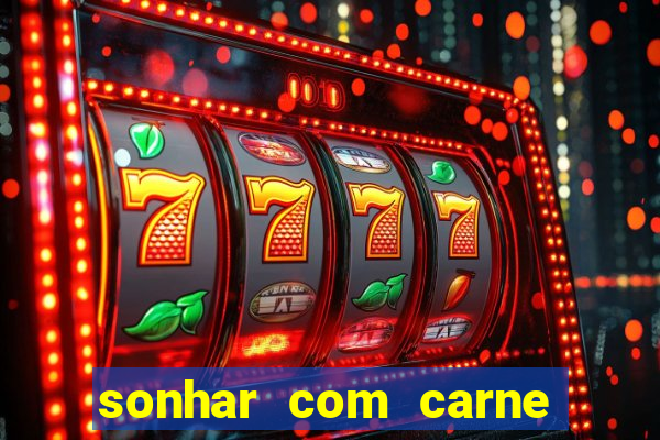 sonhar com carne de porco jogo do bicho